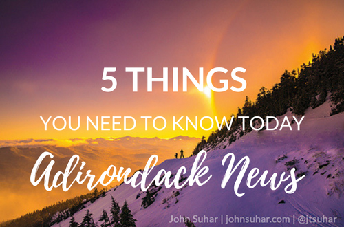 5 Things You Need to Know Today | February Adirondack News