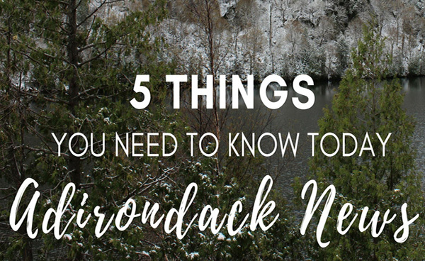 5 Things You Need to Know Today | November  Adirondack News
